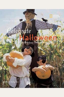 Celebrate Halloween: With Pumpkins, Costumes, And Candy Celebrate Halloween: With Pumpkins, Costumes, And Candy