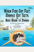 When Fish Got Feet, Sharks Got Teeth, And Bugs Began To Swarm: A Cartoon Prehistory Of Life Long Before Dinosaurs