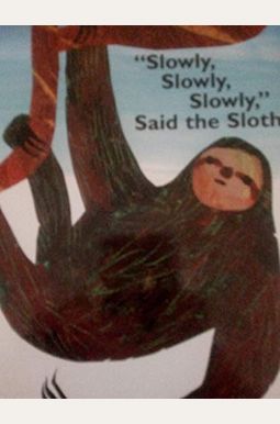 Slowly, Slowly, Slowly, Said The Sloth Slowly, Slowly, Slowly, Said The Sloth