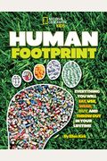 Human Footprint: Everything You Will Eat, Use, Wear, Buy, And Throw Out In Your Lifetime