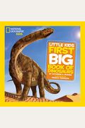 National Geographic Little Kids First Big Book Of Dinosaurs (National Geographic Little Kids First Big Books)