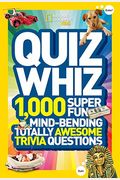 National Geographic Kids Quiz Whiz: 1,000 Super Fun, Mind-Bending, Totally Awesome Trivia Questions