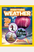 National Geographic Kids Everything Weather: Facts, Photos, and Fun That Will Blow You Away