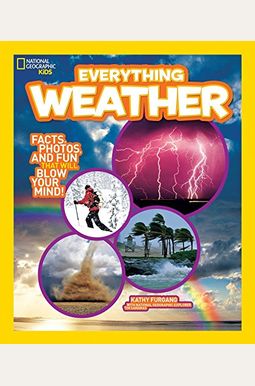 National Geographic Kids Everything Weather: Facts, Photos, And Fun That Will Blow You Away National Geographic Kids Everything Weather: Facts, Photos, And Fun That Will Blow You Away