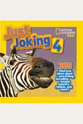 National Geographic Kids Just Joking 4: 300 Hilarious Jokes About Everything, Including Tongue Twisters, Riddles, And More!