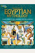 Treasury Of Egyptian Mythology: Classic Stories Of Gods, Goddesses, Monsters & Mortals