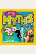 National Geographic Kids Myths Busted! 2: Just When You Thought You Knew What You Knew . . .