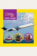 National Geographic Kids Look And Learn: Things That Go