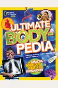 Ultimate Bodypedia: An Amazing Inside-Out Tour Of The Human Body