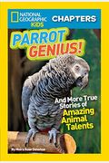Parrot Genius!: And More True Stories Of Amazing Animal Talents