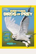 National Geographic Kids Everything Birds Of Prey: Swoop In For Seriously Fierce Photos And Amazing Info