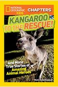 Kangaroo To The Rescue!: And More True Stories Of Amazing Animal Heroes