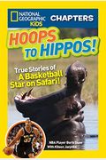 Hoops To Hippos!: True Stories Of A Basketball Star On Safari