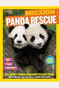 National Geographic Kids Mission: Panda Rescue: All About Pandas And How To Save Them