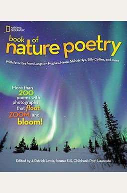 National Geographic Book Of Nature Poetry: More Than 200 Poems With Photographs That Float, Zoom, And Bloom! National Geographic Book Of Nature Poetry: More Than 200 Poems With Photographs That Float, Zoom, And Bloom!
