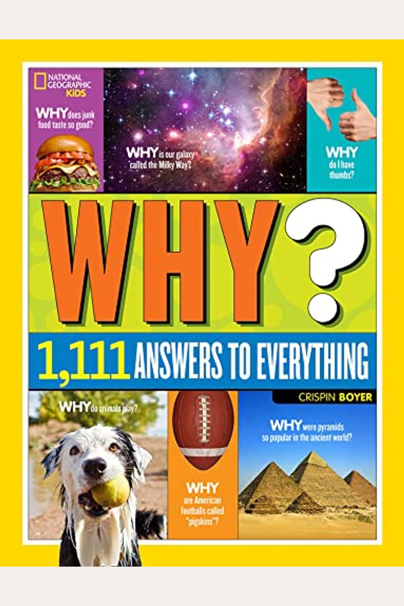 National Geographic Kids Why?: Over 1,111 Answers To Everything