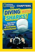 Diving With Sharks!: And More True Stories Of Extreme Adventures!