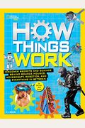 How Things Work: Discover Secrets And Science Behind Bounce Houses, Hovercraft, Robotics, And Everything In Between