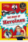 The Book Of Heroines: Tales Of History's Gutsiest Gals