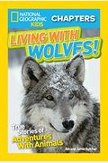 Living with Wolves!: True Stories of Adventures with Animals