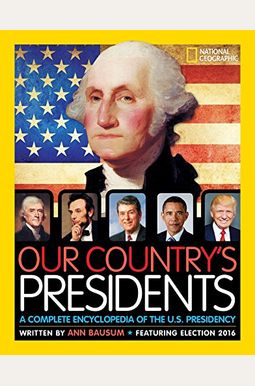 Our Country's Presidents: A Complete Encyclopedia of the U.S. Presidency Our Country's Presidents: A Complete Encyclopedia of the U.S. Presidency