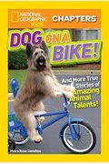 Dog On A Bike!: And More True Stories Of Amazing Animal Talents!