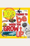 100 Things to Be When You Grow Up