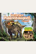 You Can Be A Paleontologist!: Discovering Dinosaurs With Dr. Scott