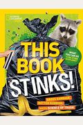 This Book Stinks!: Gross Garbage, Rotten Rubbish, And The Science Of Trash