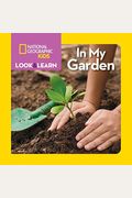 National Geographic Kids Look And Learn: In My Garden