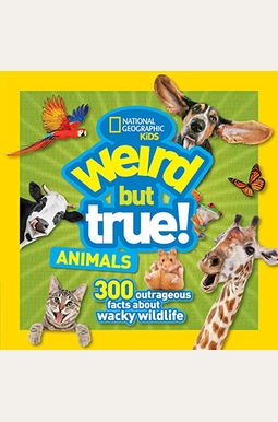Weird But True Animals Weird But True Animals