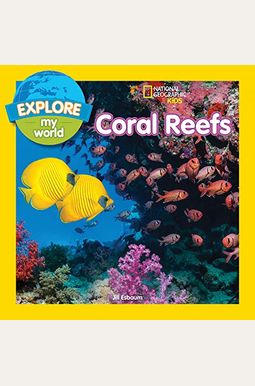 Explore My World: Coral Reefs Explore My World: Coral Reefs
