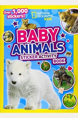 National Geographic Kids Baby Animals Sticker Activity Book National Geographic Kids Baby Animals Sticker Activity Book