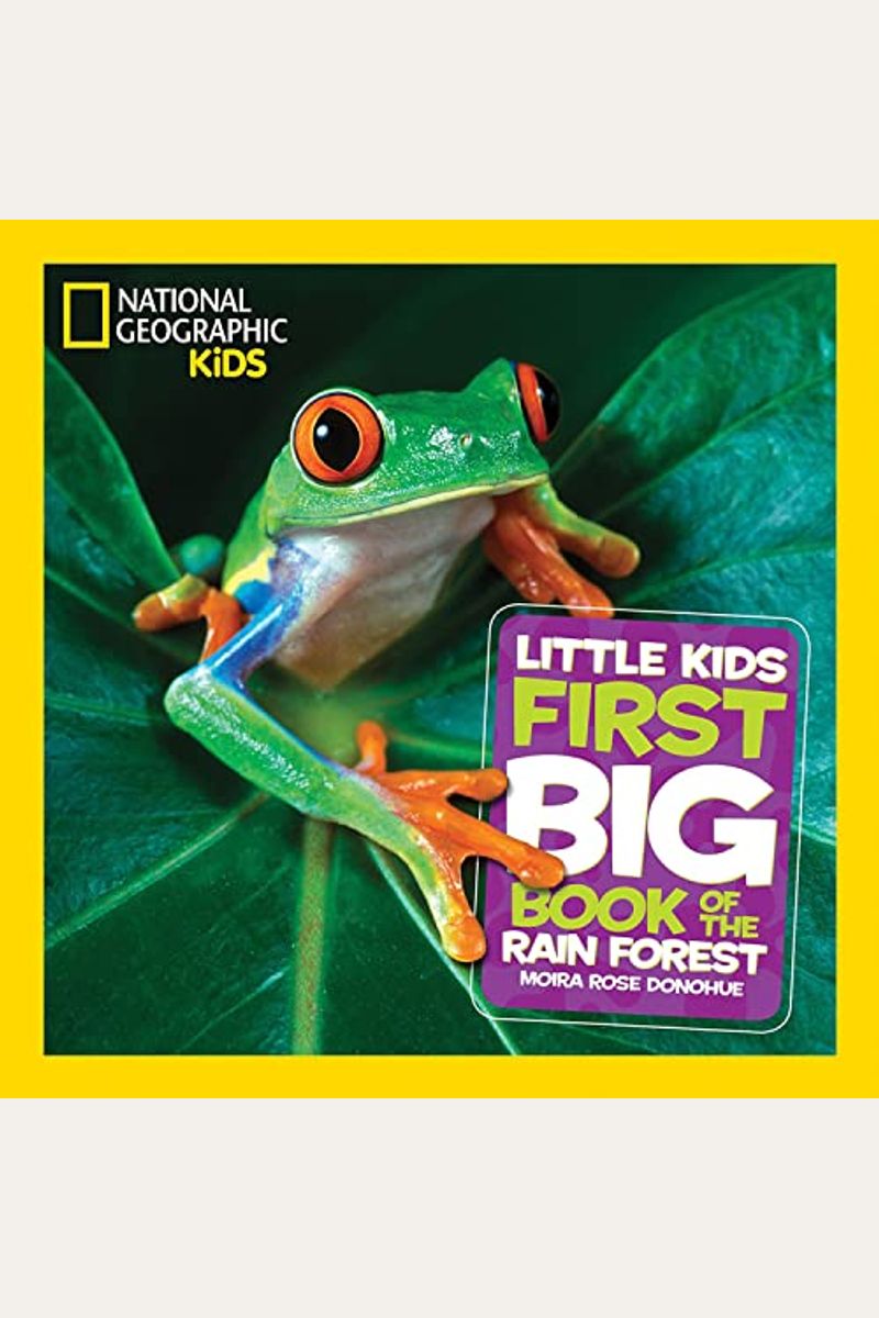 National Geographic Little Kids First Big Book Of The Rain Forest (National Geographic Little Kids First Big Books)