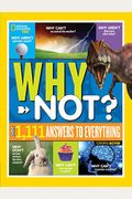 National Geographic Kids Why Not?: Over 1,111 Answers To Everything