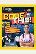 Code This!: Puzzles, Games, Challenges, And Computer Coding Concepts For The Problem Solver In You