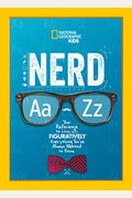 Nerd A To Z: Your Reference To Literally Figuratively Everything You've Always Wanted To Know