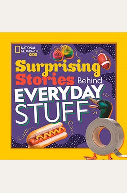 Surprising Stories Behind Everyday Stuff Surprising Stories Behind Everyday Stuff
