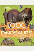1,000 Facts About Dinosaurs, Fossils, And Prehistoric Life