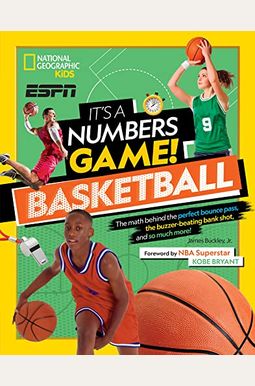 It's A Numbers Game! Basketball: The Math Behind The Perfect Bounce Pass, The Buzzer-Beating Bank Shot, And So Much More!