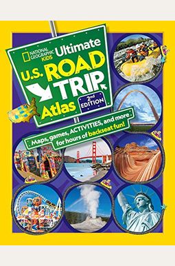 National Geographic Kids Ultimate U.s. Road Trip Atlas, 2nd Edition National Geographic Kids Ultimate U.s. Road Trip Atlas, 2nd Edition