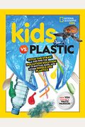 Kids Vs. Plastic: Ditch The Straw And Find The Pollution Solution To Bottles, Bags, And Other Single-Use Plastics