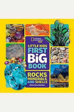 National Geographic Little Kids First Big Book Of Rocks, Minerals & Shells National Geographic Little Kids First Big Book Of Rocks, Minerals & Shells