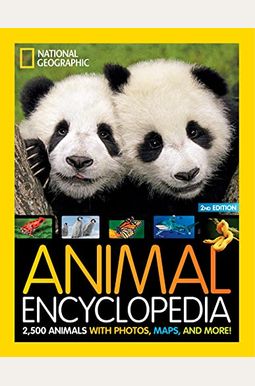 National Geographic Kids Animal Encyclopedia 2nd Edition: 2,500 Animals with Photos, Maps, and More!