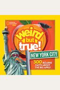 Weird But True New York City: 300 Bizarre Facts About The Big Apple