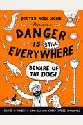 Danger Is Still Everywhere: Beware Of The Dog!