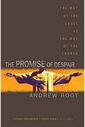 The Promise Of Despair: The Way Of The Cross As The Way Of The Church