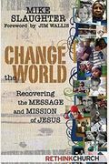 Change the World: Recovering the Message and Mission of Jesus