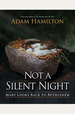 Not A Silent Night: Mary Looks Back To Bethlehem Not A Silent Night: Mary Looks Back To Bethlehem
