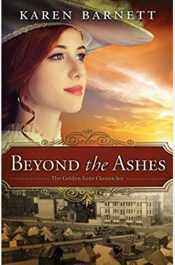 Beyond The Ashes: The Golden Gate Chronicles - Book 2 Beyond The Ashes: The Golden Gate Chronicles - Book 2